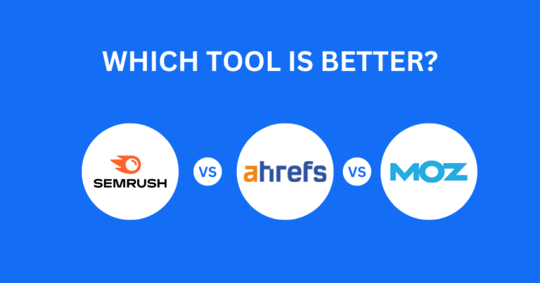 Semrush vs Ahrefs vs Moz  – Which is the Best SEO Tool 2024?