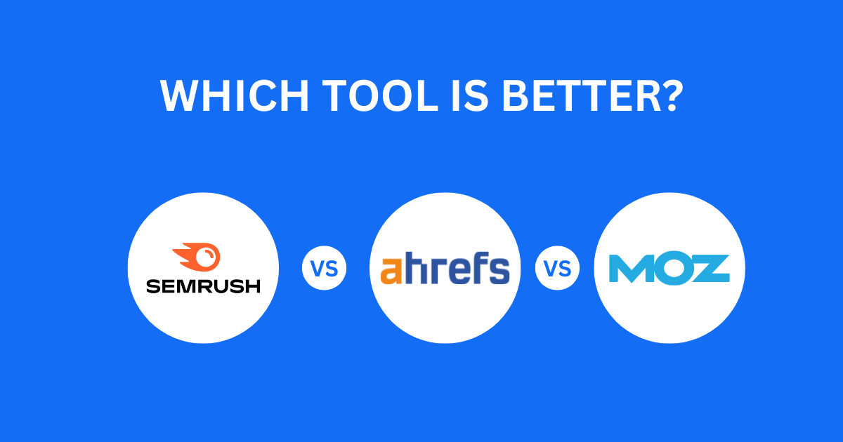 You are currently viewing Semrush vs Ahrefs vs Moz  – Which is the Best SEO Tool 2024?